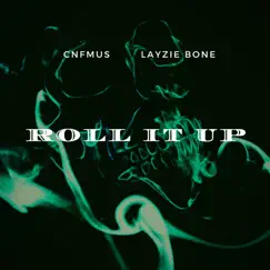 Roll It Up (feat. Layzie Bone) - Single by CNFMUS album reviews, ratings, credits