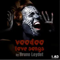 Voodoo Love Songs by Bruno Leydet album reviews, ratings, credits
