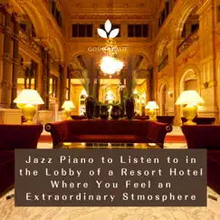 Jazz Piano to Listen to in the Lobby of a Resort Hotel Where You Feel an Extraordinary Atmosphere by Seventh Blue Formula album reviews, ratings, credits