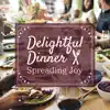 Delightful Dinner ~ Spreading Joy album lyrics, reviews, download