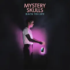 Back To Life - Single by Mystery Skulls album reviews, ratings, credits
