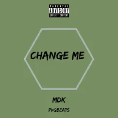 Change Me - Single by Pvgbeats & MDK album reviews, ratings, credits