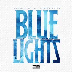 Blue Lights - Single by King Tiu & K.Reasons album reviews, ratings, credits