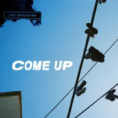 Come Up - Single by JD Moon album reviews, ratings, credits