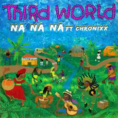 Na Na Na (feat. Chronixx) - Single by Third World album reviews, ratings, credits