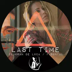 Last Time - Single by Deborah de Luca & F-Rontal album reviews, ratings, credits