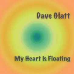 My Heart Is Floating (feat. Larry Brown) - Single by Dave Glatt album reviews, ratings, credits
