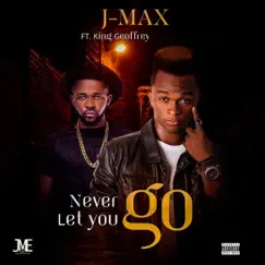 Never Let You Go - Single by Seriousboi J-MAX album reviews, ratings, credits