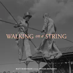 Walking on a String (feat. Phoebe Bridgers) - Single by Matt Berninger album reviews, ratings, credits