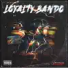 Loyalty Bando (feat. ANB Hacha Dastral) album lyrics, reviews, download