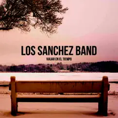 Viajar en el Tiempo - Single by Los Sanchez Band album reviews, ratings, credits