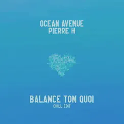 Balance Ton Quoi (Chill Edit) [feat. Pierre H.] - Single by Ocean Avenue album reviews, ratings, credits