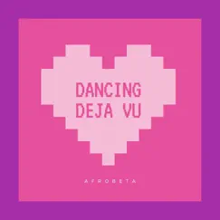 Dancing Deja Vu - Single by Afrobeta album reviews, ratings, credits
