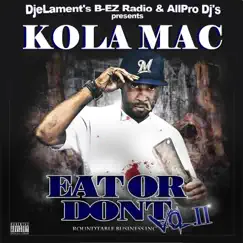 Eat Or Don't, Vol. 2 by Kola Mac album reviews, ratings, credits