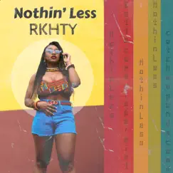 Nothin' Less - Single by RKHTY album reviews, ratings, credits