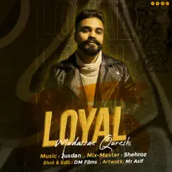 Loyal - Single by Mudassar Qureshi album reviews, ratings, credits