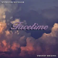 Facetime (feat. Troop Brand) - Single by Symone Royale album reviews, ratings, credits
