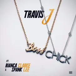 Boss Chick (feat. Bianca Clarke & Spank Lee) - Single by Travis J album reviews, ratings, credits