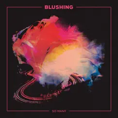 So Many - Single by Blushing album reviews, ratings, credits