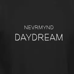 Daydream - Single by Nevrmynd album reviews, ratings, credits
