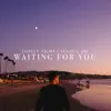 Waiting For You - Single album lyrics, reviews, download