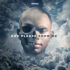 God Please Show Me - Single by Premier album reviews, ratings, credits