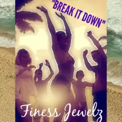 Break It Down - Single by Finess Jewelz album reviews, ratings, credits