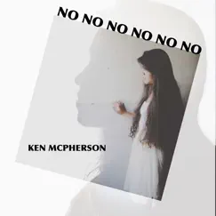 No No No No No No - Single by Ken McPherson album reviews, ratings, credits