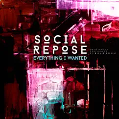 Everything I Wanted - Single by Social Repose album reviews, ratings, credits