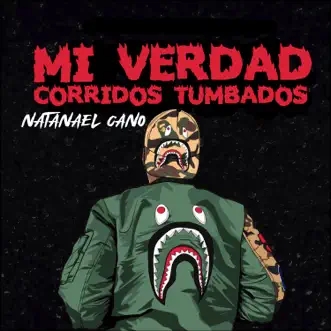 Mi Verdad Corridos Tumbados - EP by Natanael Cano album download