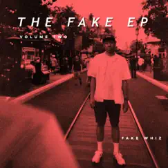 The Fake EP, Vol. 2 - EP by Fake Whiz album reviews, ratings, credits