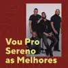 Vou Pro Sereno as Melhores album lyrics, reviews, download
