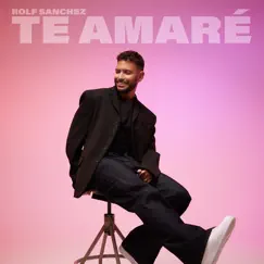 Te Amaré - Single by Rolf Sanchez album reviews, ratings, credits
