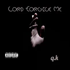 Lord Forgive Me - Single by Q.K album reviews, ratings, credits