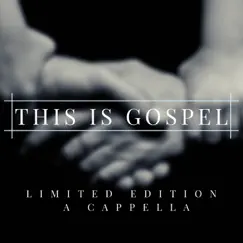 This Is Gospel - Single by Limited Edition A Cappella album reviews, ratings, credits