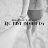 Du bist immer da - Single album lyrics, reviews, download