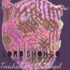 Touched by an Angel - Single by Lord Shongo album reviews, ratings, credits