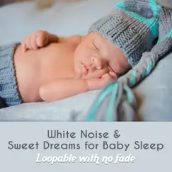 White Noise & Sweet Dreams for Baby Sleep (Loopable with no fade) by White Noise Baby Sleep Sounds album reviews, ratings, credits