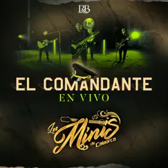 El Comandante (En Vivo) - Single by Los Minis de Caborca album reviews, ratings, credits