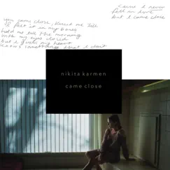 Came Close - Single by Nikita Karmen album reviews, ratings, credits
