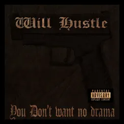 You Don't Want No Drama by Will Hustle album reviews, ratings, credits