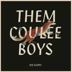 Die Happy by Them Coulee Boys album reviews, ratings, credits