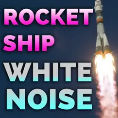 Rocket Ship White Noise (feat. White Noise) [7 Minutes] Song Lyrics