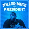 Killer Mike for President - Single album lyrics, reviews, download