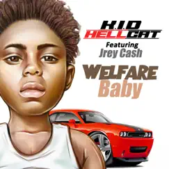 Welfare Baby (feat. Jrey Cash) - Single by K.I.D Hellcat album reviews, ratings, credits