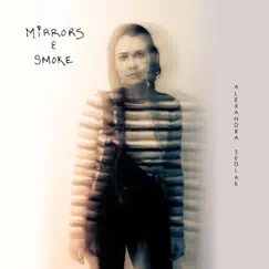 Mirrors & Smoke - Single by Alexandra Sedlak album reviews, ratings, credits