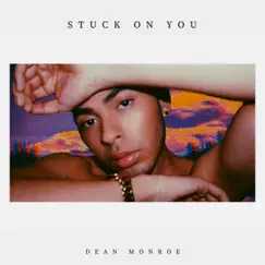 Stuck on You - Single by Dean Monroe album reviews, ratings, credits