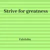 Strive for Greatness - Single album lyrics, reviews, download