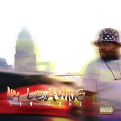 Im Leaving - Single by Ten Tonz album reviews, ratings, credits