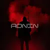 Ronin (feat. Clockwise & C.Starks) - Single album lyrics, reviews, download